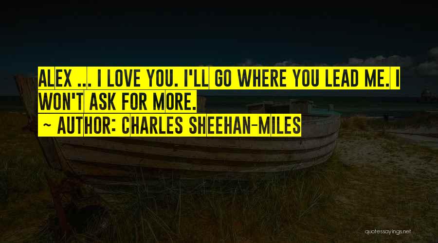 Lead Me Love Quotes By Charles Sheehan-Miles