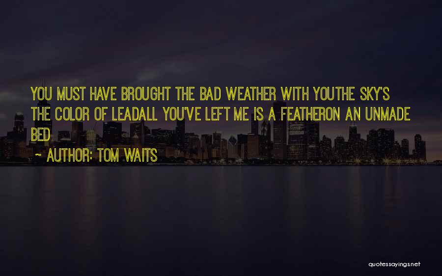 Lead Me Love Quotes By Tom Waits