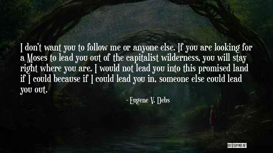 Lead Or Follow Quotes By Eugene V. Debs Lead Or Follow Quotes By Eugene V. Debs