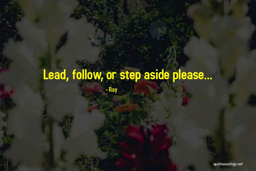 Lead Or Follow Quotes By Ray Lead Or Follow Quotes By Ray