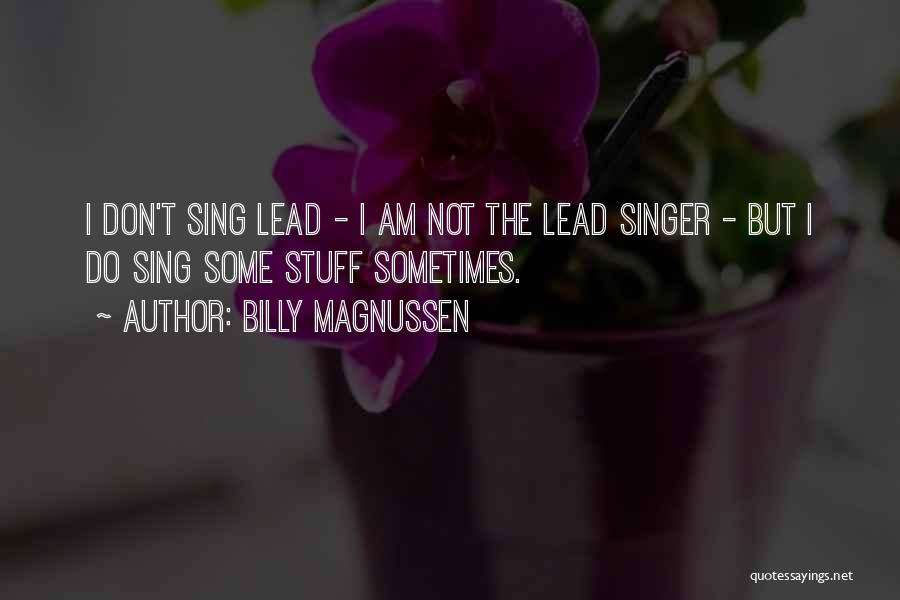 Lead Singer Quotes By Billy Magnussen