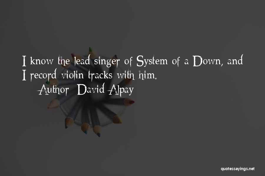 Lead Singer Quotes By David Alpay