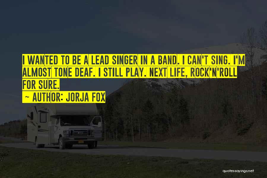 Lead Singer Quotes By Jorja Fox