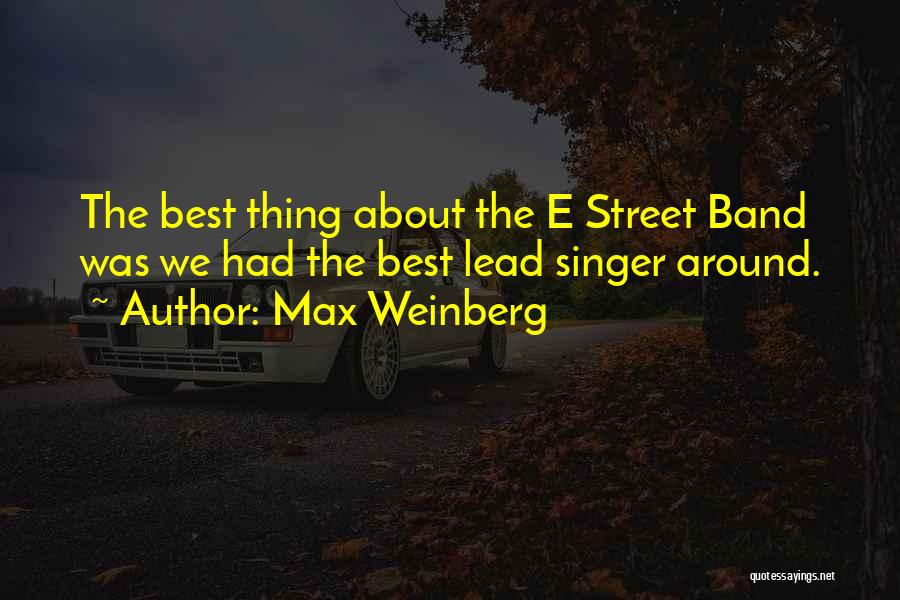 Lead Singer Quotes By Max Weinberg