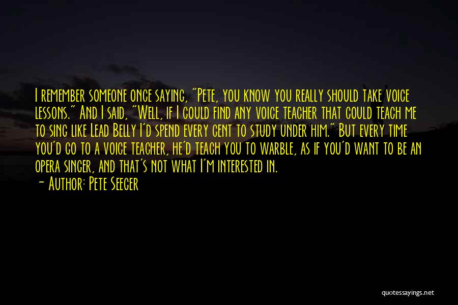 Lead Singer Quotes By Pete Seeger