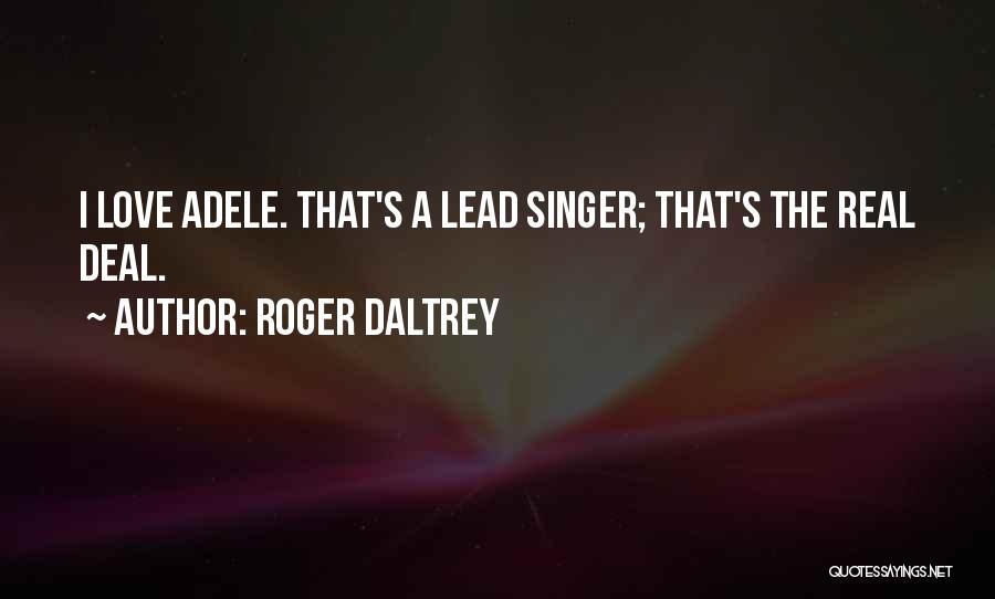 Lead Singer Quotes By Roger Daltrey