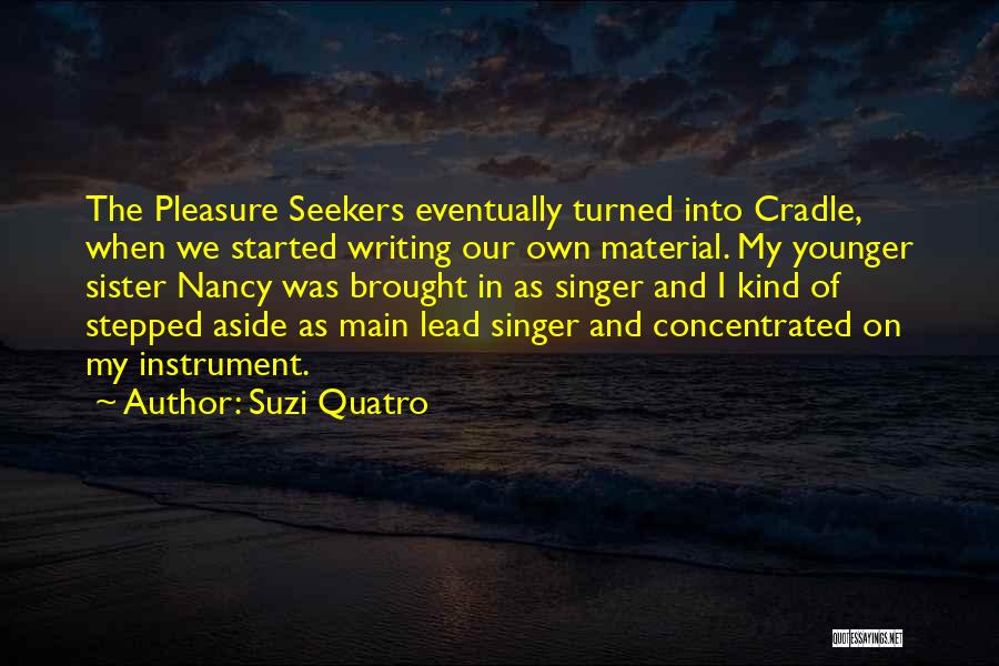 Lead Singer Quotes By Suzi Quatro