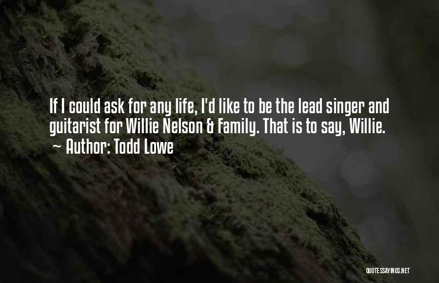 Lead Singer Quotes By Todd Lowe