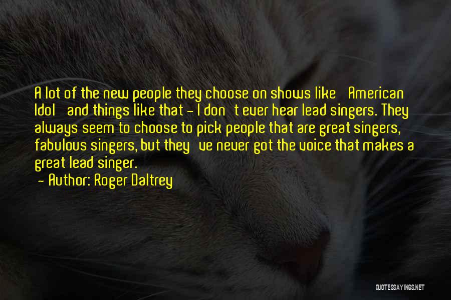 Lead Singers Quotes By Roger Daltrey