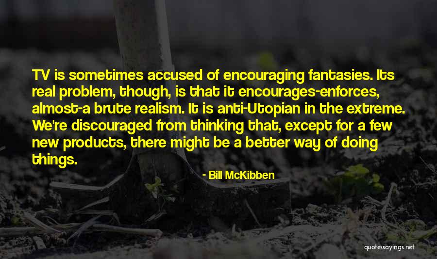 Lead To Prospect Conversion Quotes By Bill McKibben Lead To Prospect Conversion Quotes By Bill McKibben