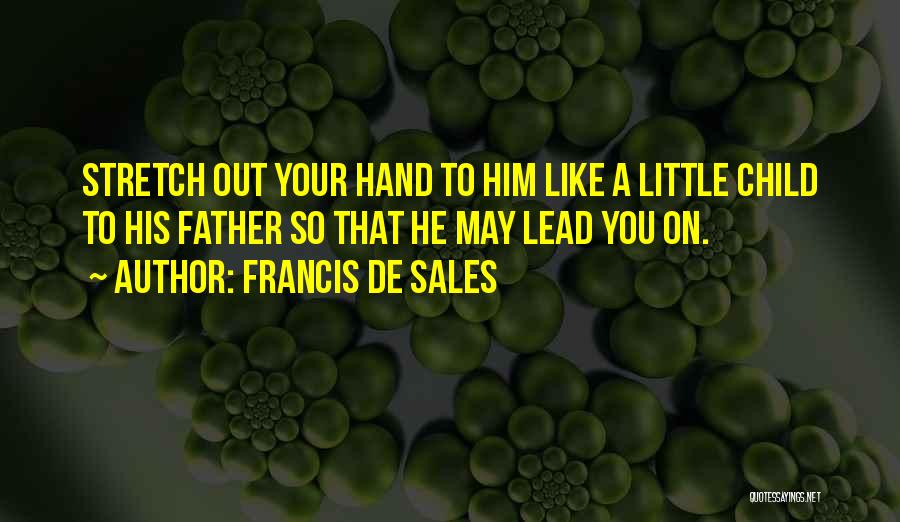 Lead You On Quotes By Francis De Sales