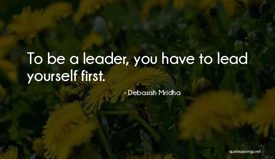 Lead Yourself First Quotes By Debasish Mridha