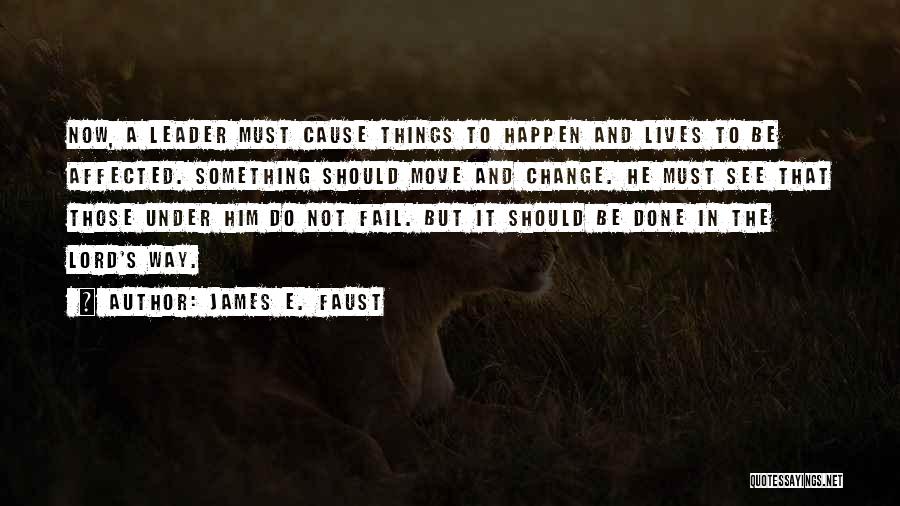 Leader And Change Quotes By James E. Faust