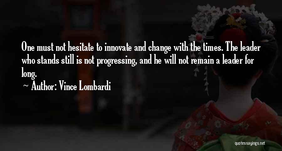Leader And Change Quotes By Vince Lombardi