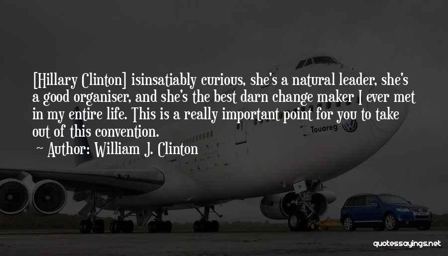 Leader And Change Quotes By William J. Clinton