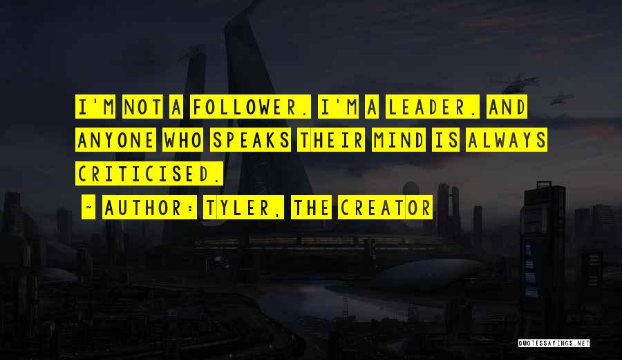 Leader And Follower Quotes By Tyler, The Creator