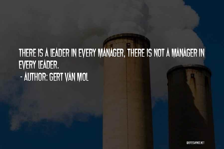 Leader And Manager Quotes By Gert Van Mol