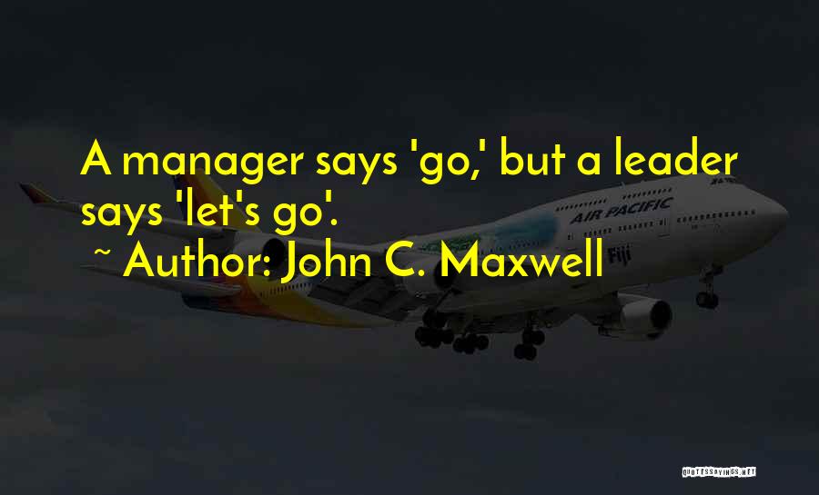 Leader And Manager Quotes By John C. Maxwell