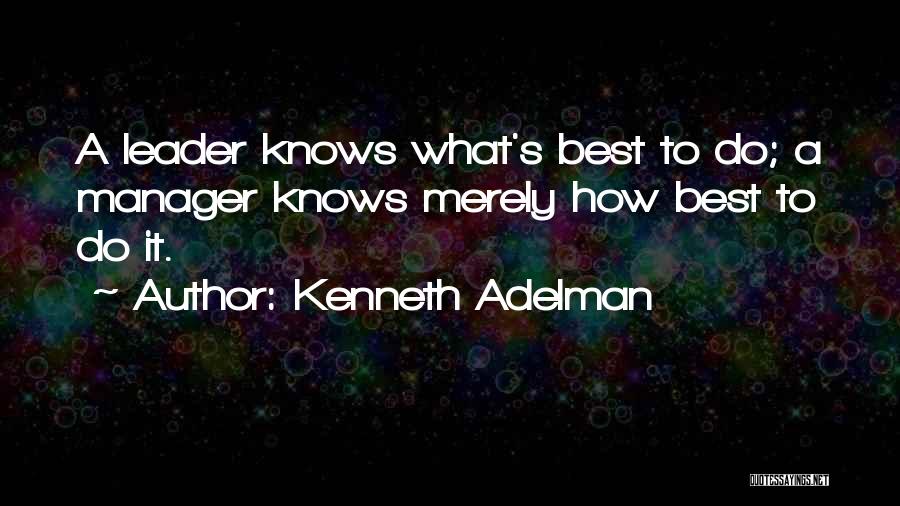 Leader And Manager Quotes By Kenneth Adelman