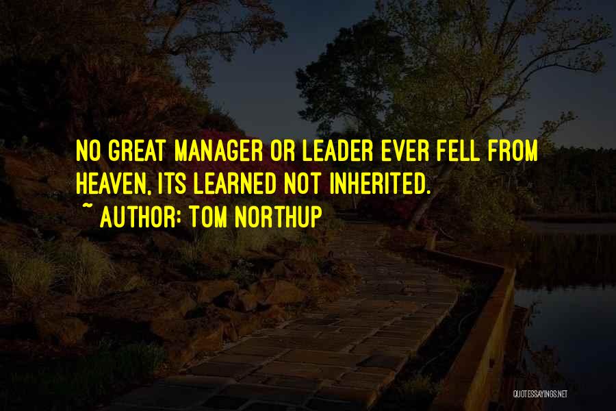 Leader And Manager Quotes By Tom Northup