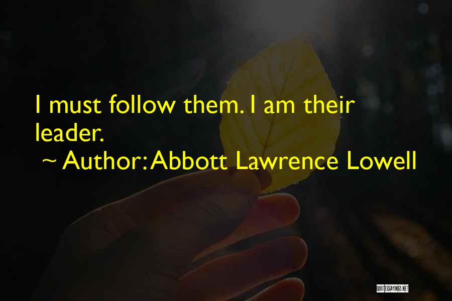 Leader Follow Quotes By Abbott Lawrence Lowell
