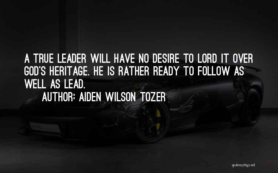 Leader Follow Quotes By Aiden Wilson Tozer