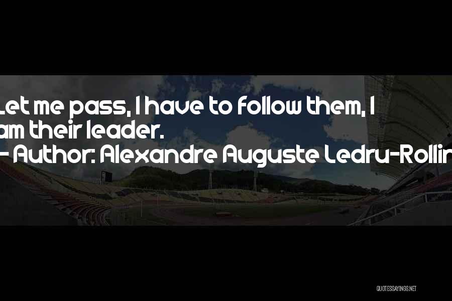 Leader Follow Quotes By Alexandre Auguste Ledru-Rollin