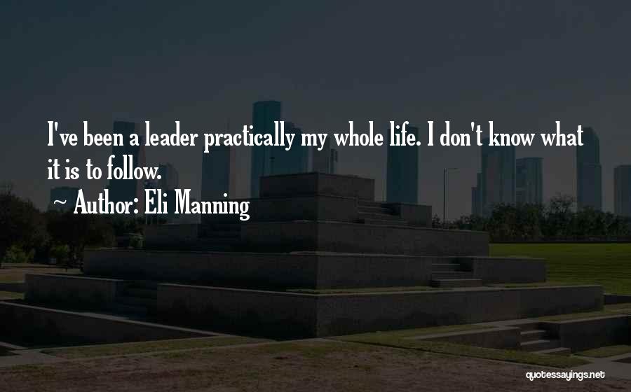 Leader Follow Quotes By Eli Manning