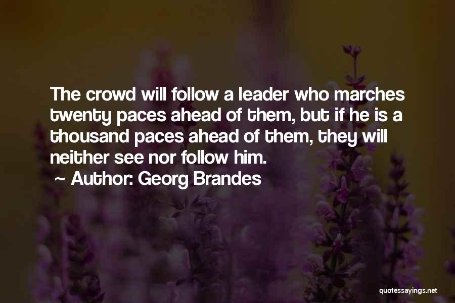 Leader Follow Quotes By Georg Brandes