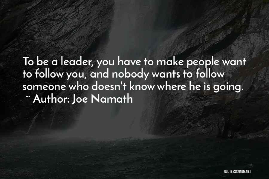 Leader Follow Quotes By Joe Namath