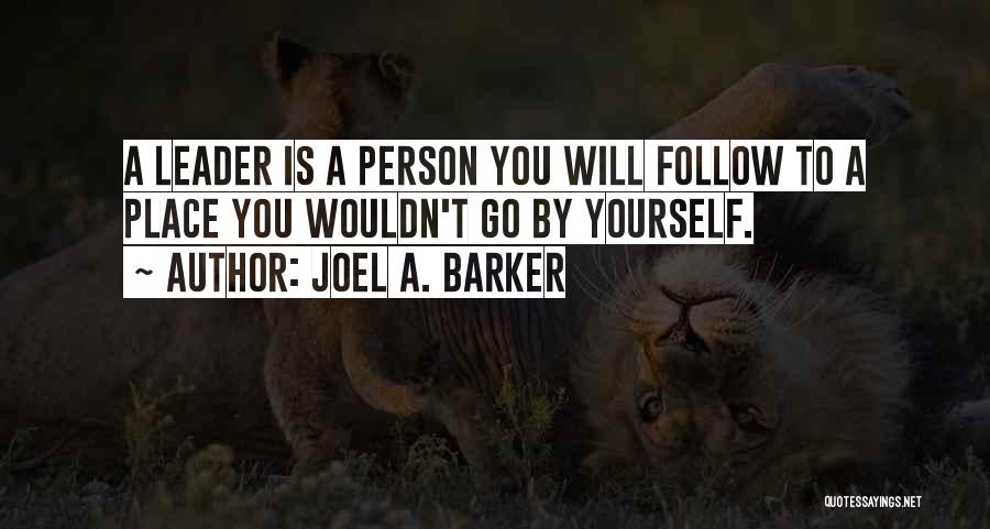 Leader Follow Quotes By Joel A. Barker