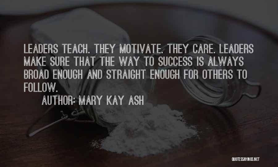 Leader Follow Quotes By Mary Kay Ash