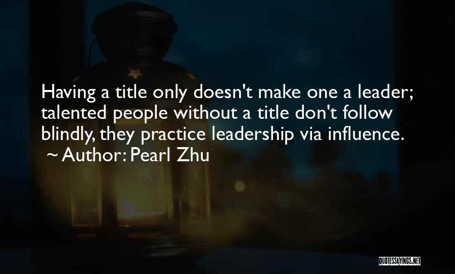 Leader Follow Quotes By Pearl Zhu