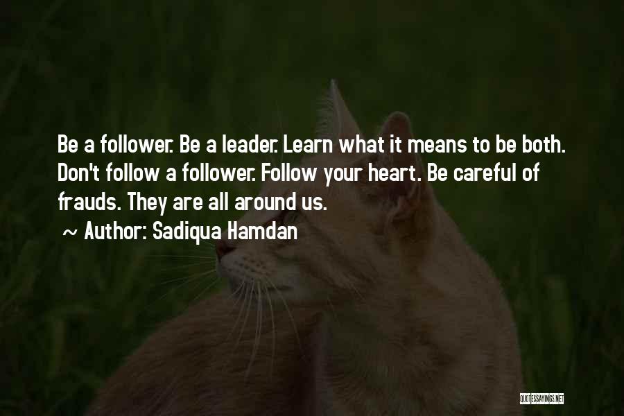 Leader Follow Quotes By Sadiqua Hamdan