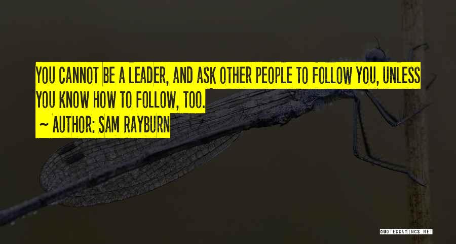 Leader Follow Quotes By Sam Rayburn