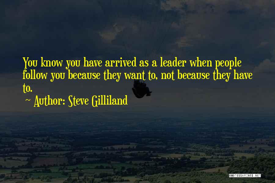 Leader Follow Quotes By Steve Gilliland