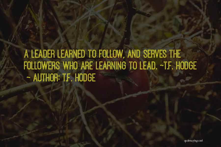 Leader Follow Quotes By T.F. Hodge