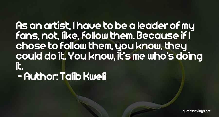 Leader Follow Quotes By Talib Kweli