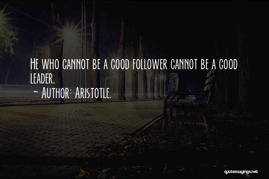 Leader Follower Quotes By Aristotle.