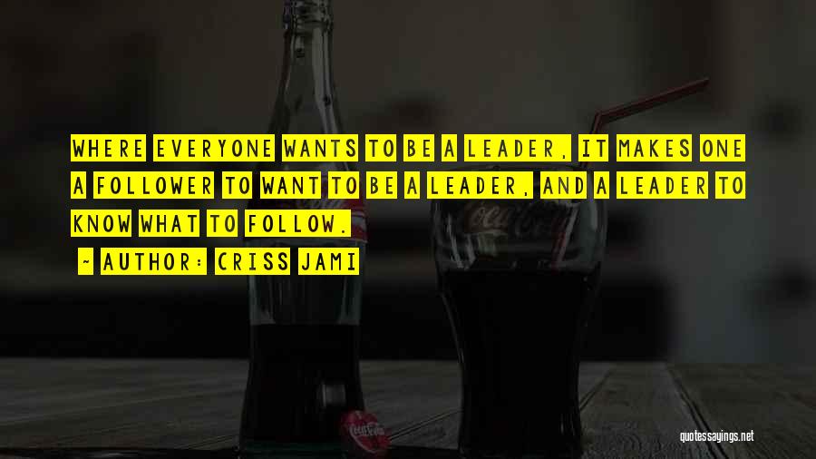 Leader Follower Quotes By Criss Jami