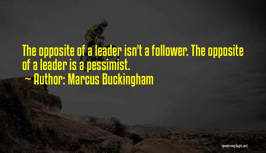 Leader Follower Quotes By Marcus Buckingham