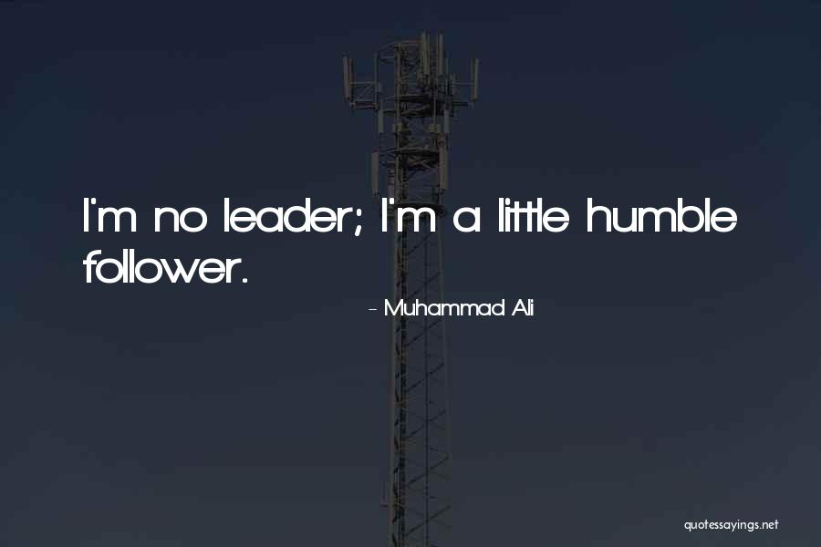 Leader Follower Quotes By Muhammad Ali