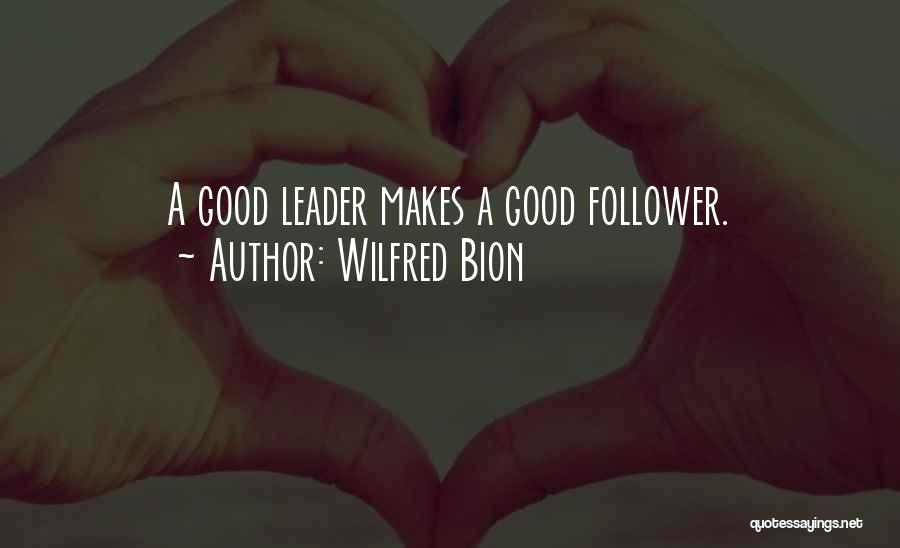 Leader Follower Quotes By Wilfred Bion