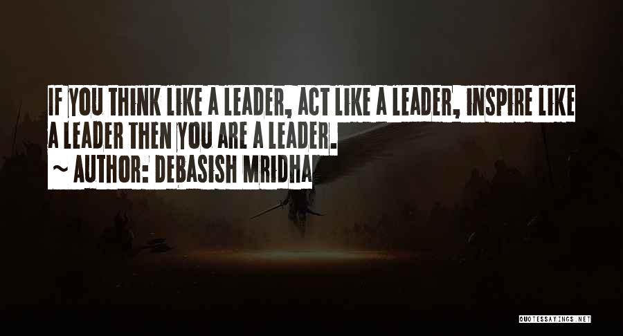 Leader In Me Inspirational Quotes By Debasish Mridha