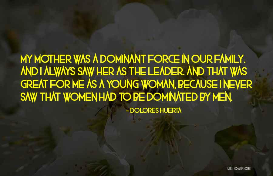 Leader In Me Quotes By Dolores Huerta Leader In Me Quotes By Dolores Huerta