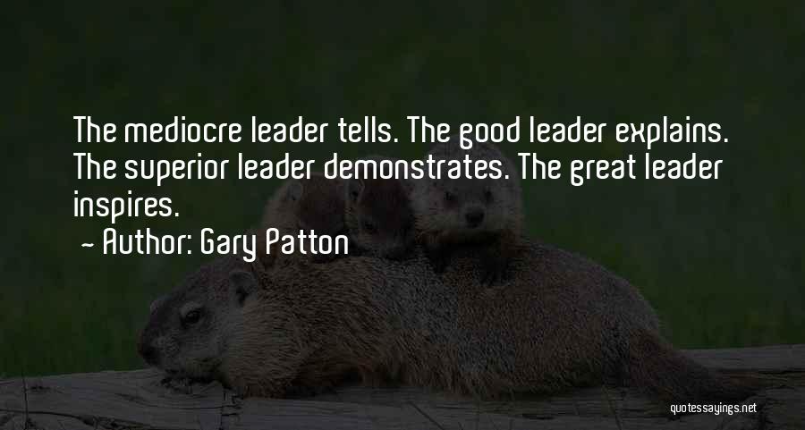 Leader Inspires Quotes By Gary Patton