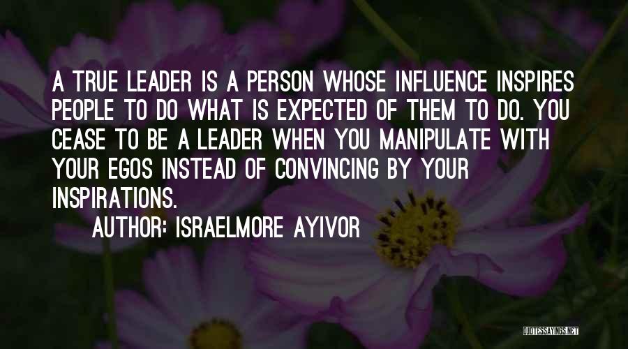 Leader Inspires Quotes By Israelmore Ayivor