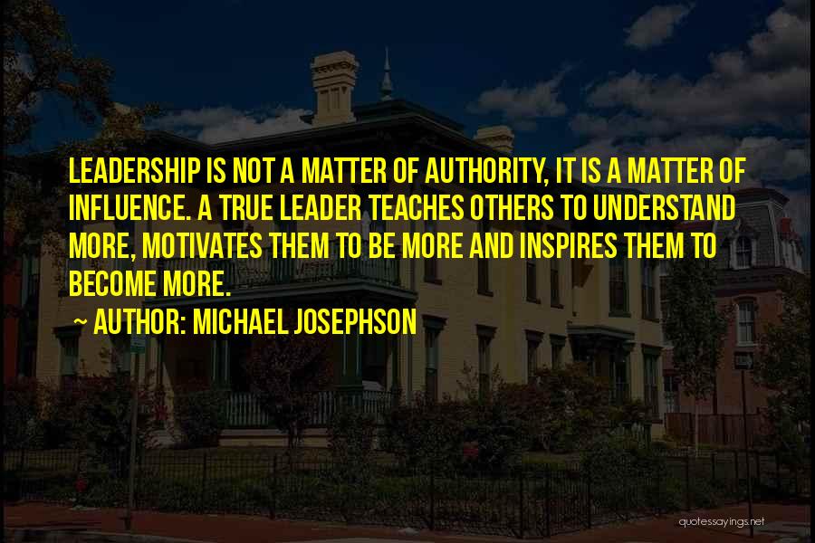 Leader Inspires Quotes By Michael Josephson