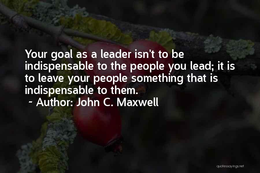 Leader Motivational Quotes By John C. Maxwell