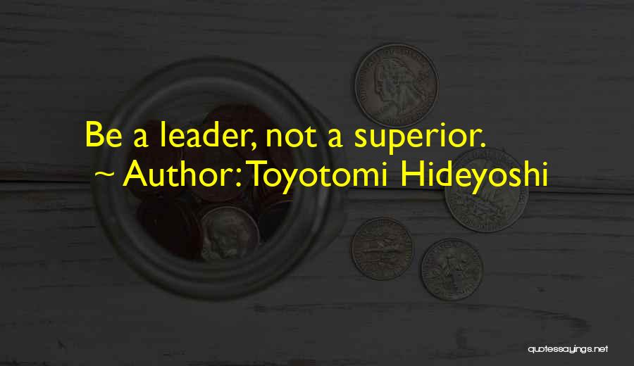 Leader Motivational Quotes By Toyotomi Hideyoshi